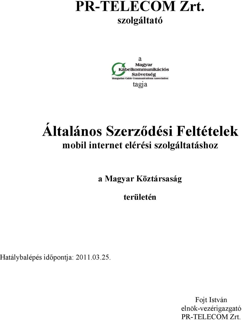 mobil internet elérési szolgáltatáshoz a Magyar