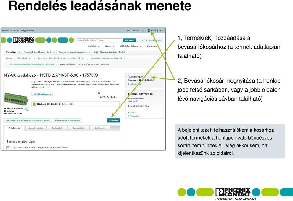 lévő navigációs sávban található) A bejelentkezett felhasználóként a kosárhoz adott termékek