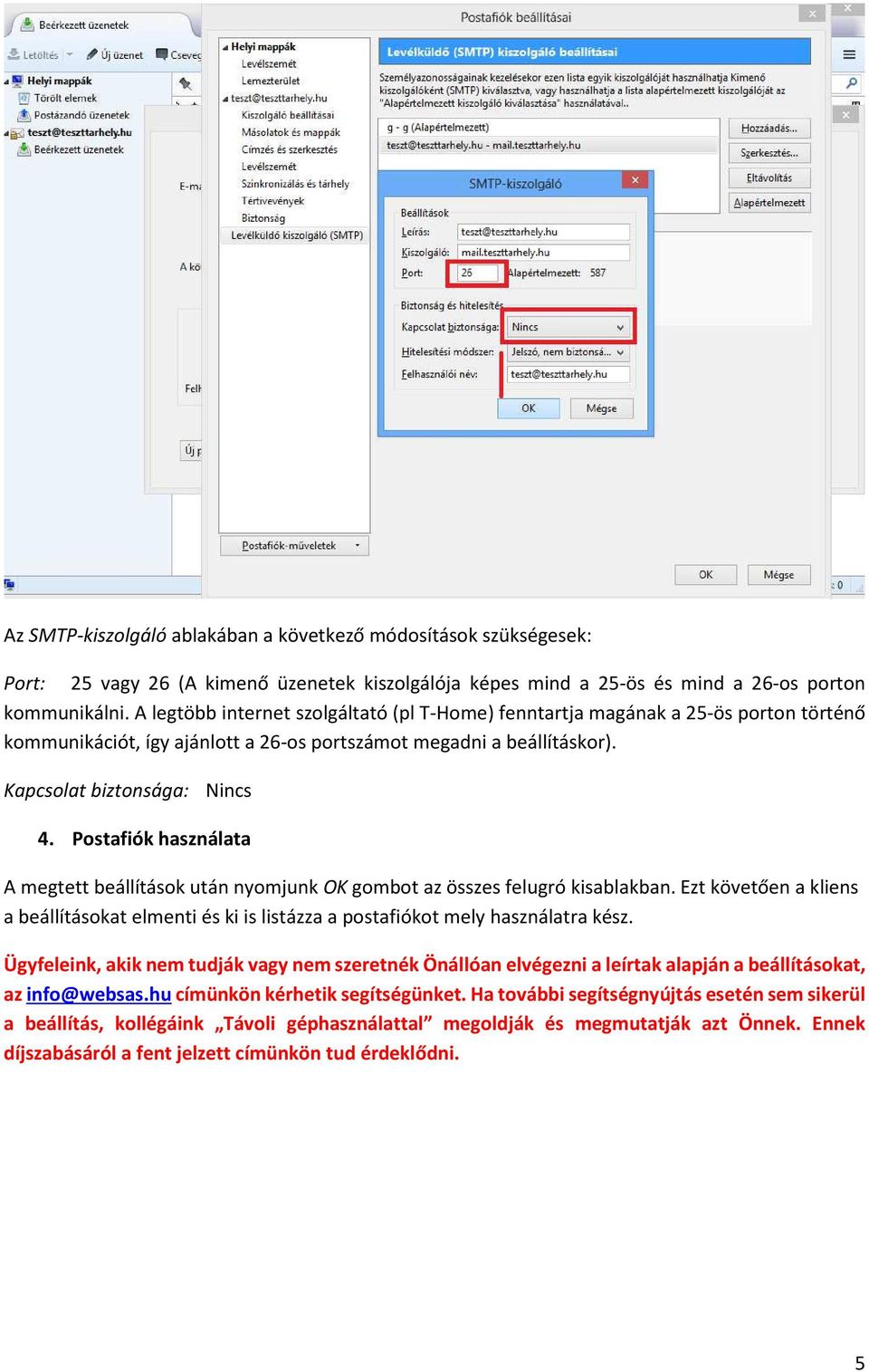 Postafiók használata A megtett beállítások után nyomjunk OK gombot az összes felugró kisablakban. Ezt követően a kliens a beállításokat elmenti és ki is listázza a postafiókot mely használatra kész.