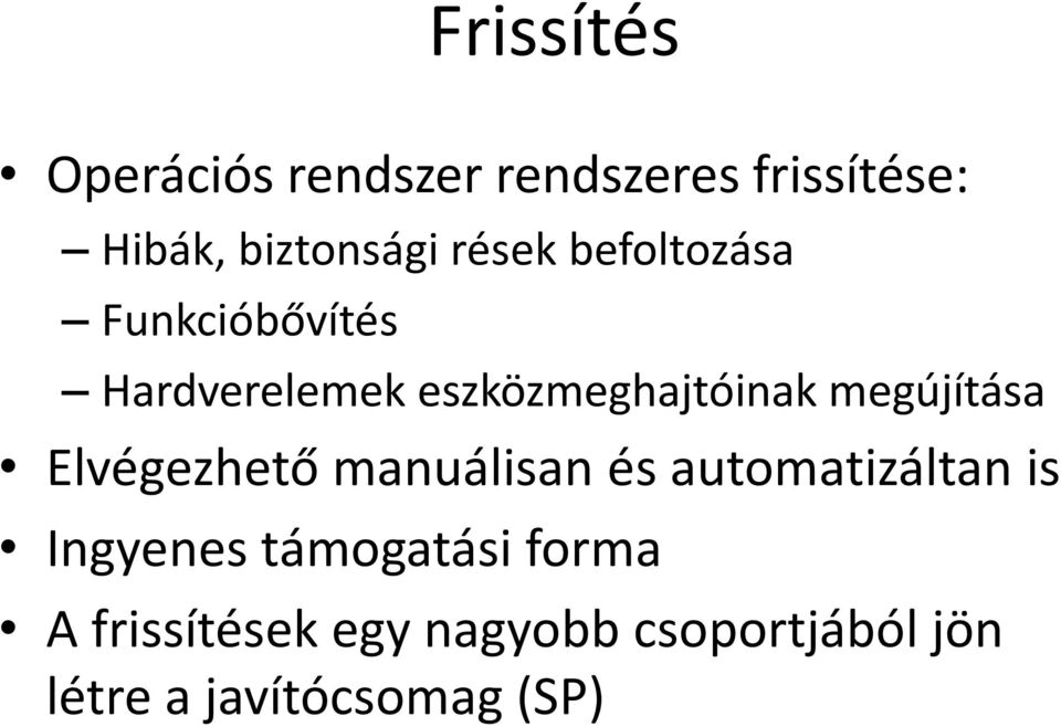 megújítása Elvégezhető manuálisan és automatizáltan is Ingyenes