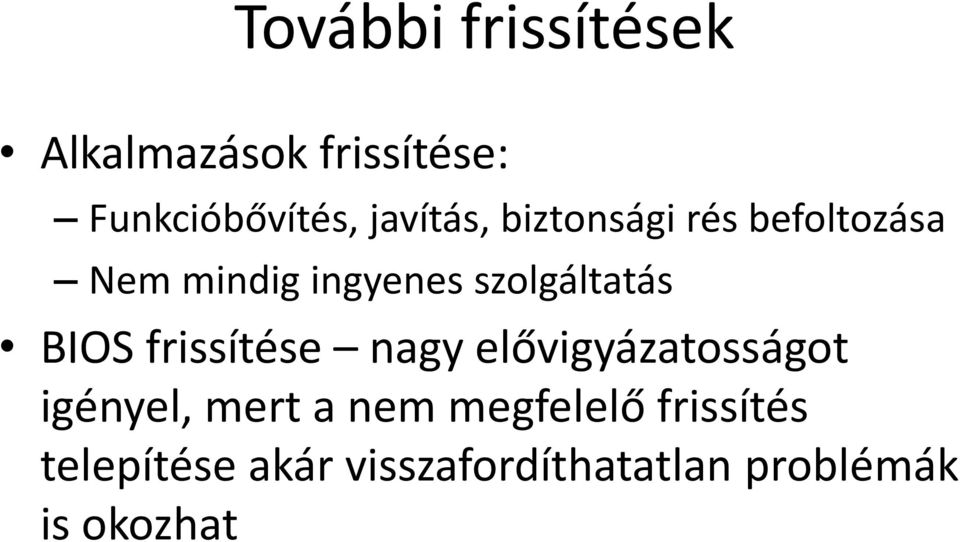 szolgáltatás BIOS frissítése nagy elővigyázatosságot igényel, mert