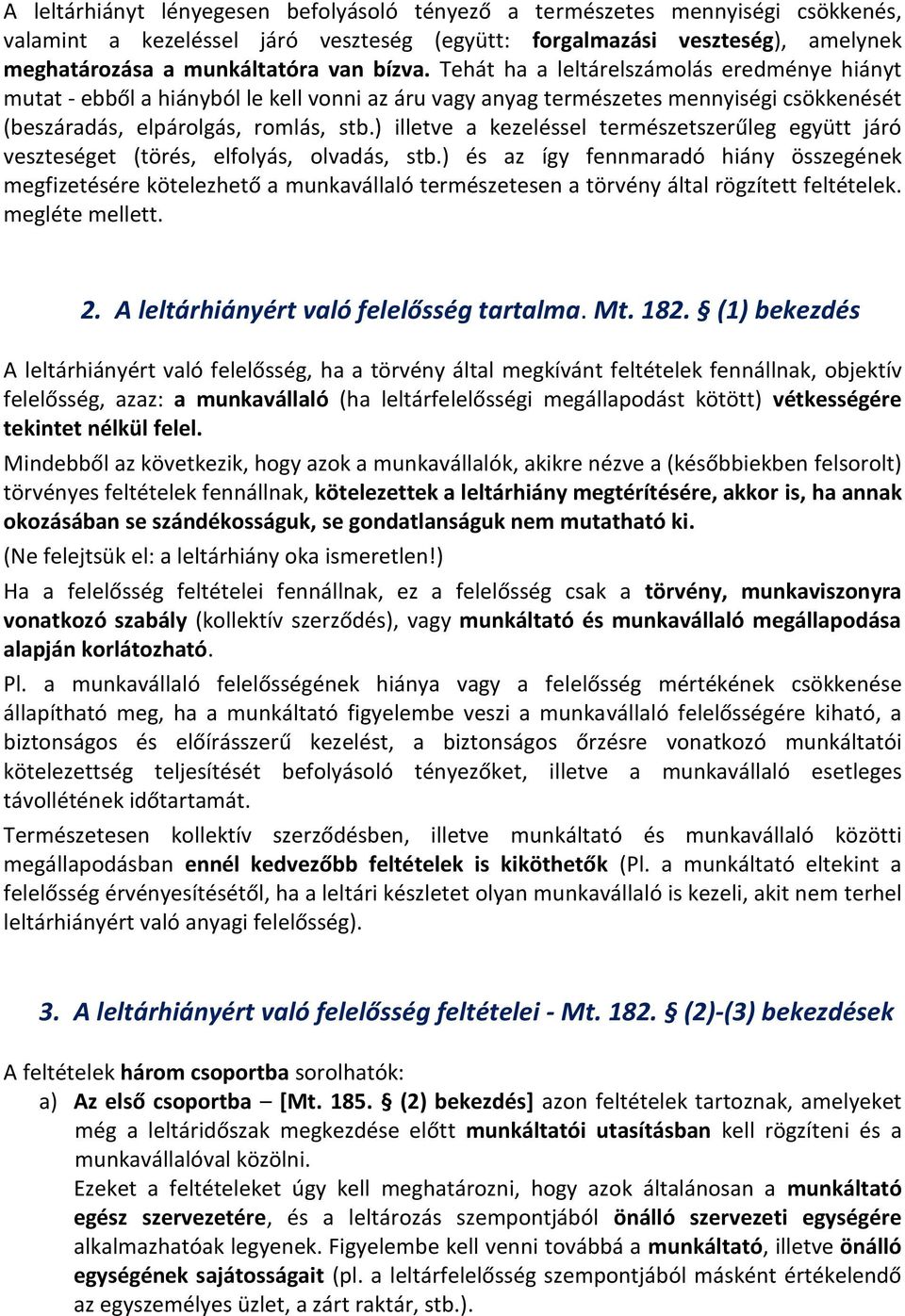 ) illetve a kezeléssel természetszerűleg együtt járó veszteséget (törés, elfolyás, olvadás, stb.