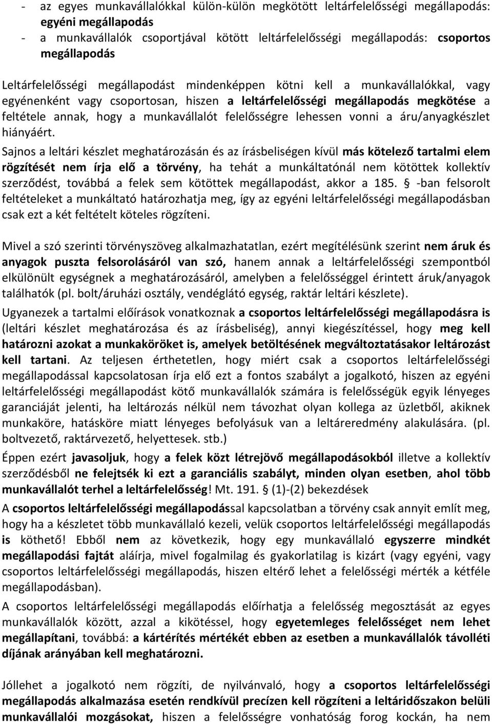 munkavállalót felelősségre lehessen vonni a áru/anyagkészlet hiányáért.