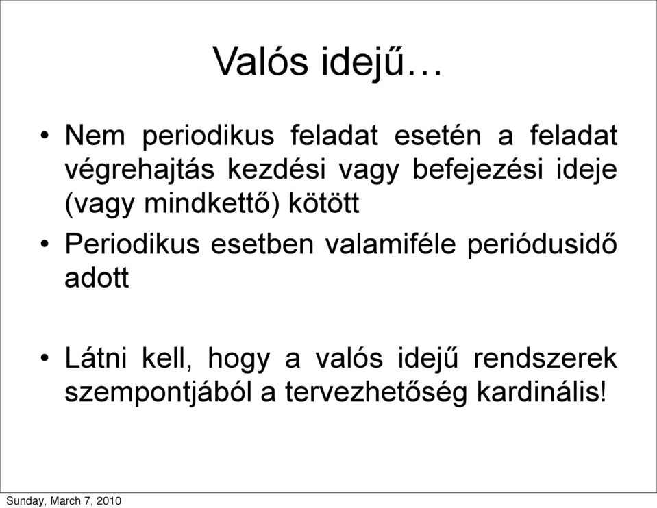 kötött Periodikus esetben valamiféle periódusidő adott Látni