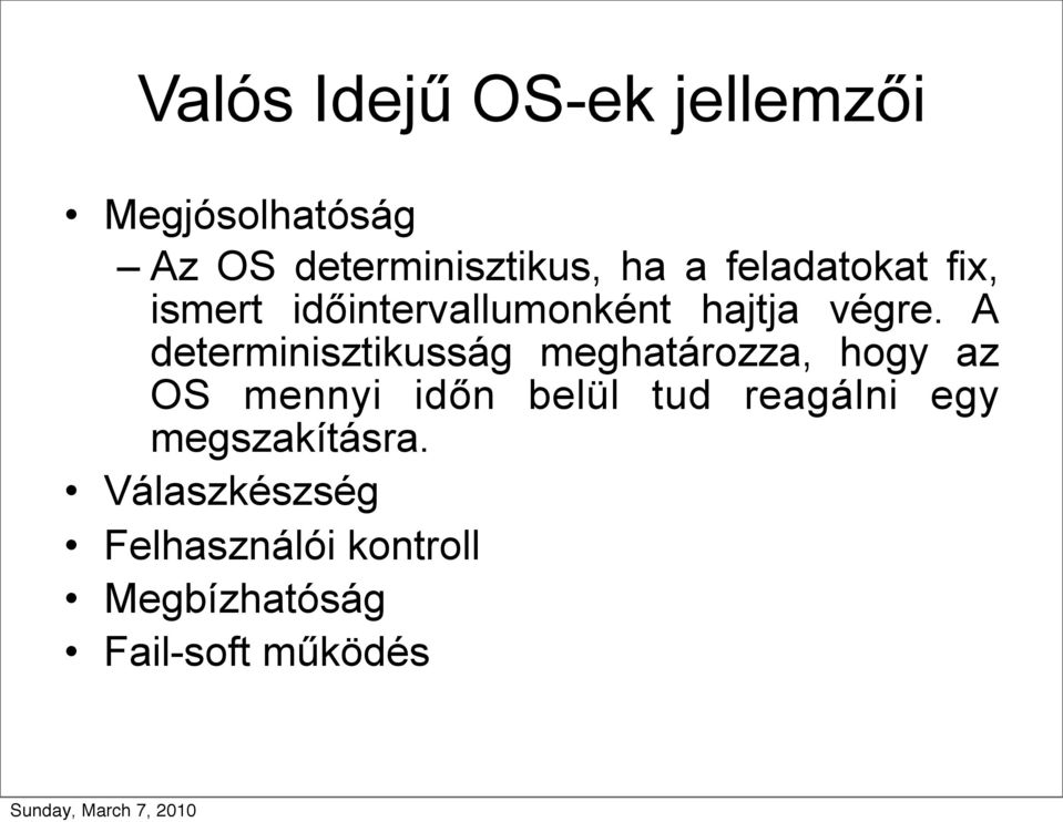 A determinisztikusság meghatározza, hogy az OS mennyi időn belül tud