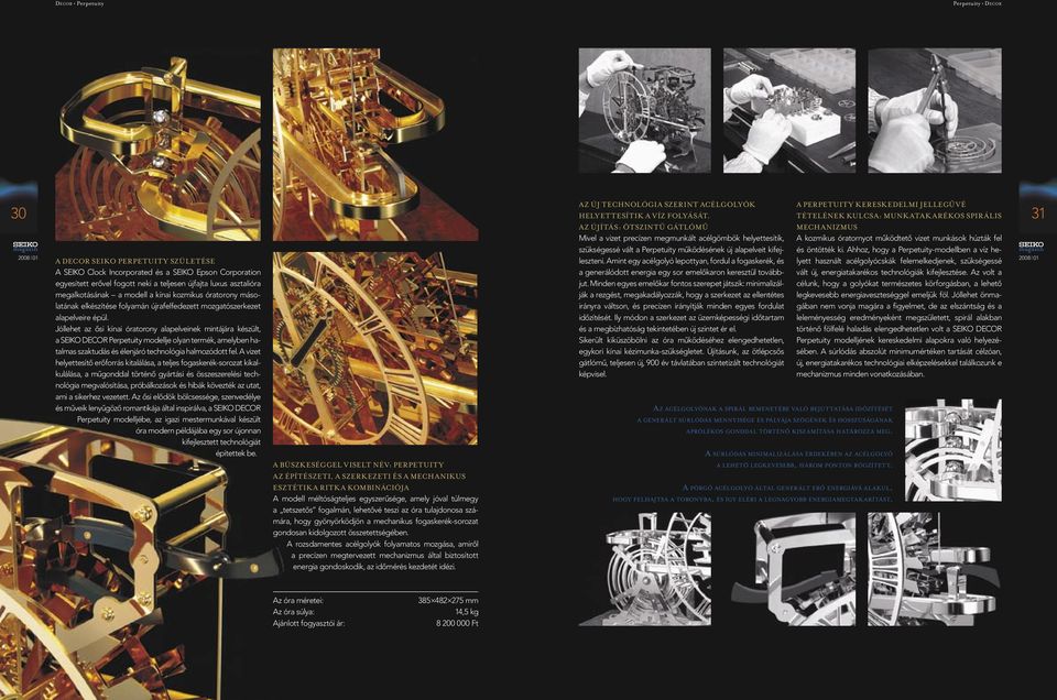 Jóllehet az ősi kínai óratorony alapelveinek mintájára készült, a SEIKO DECOR Perpetuity modellje olyan termék, amelyben hatalmas szaktudás és élenjáró technológia halmozódott fel.