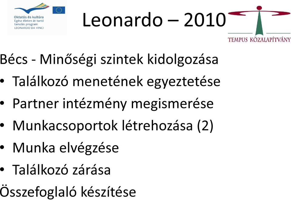 megismerése Munkacsoportok létrehozása (2)