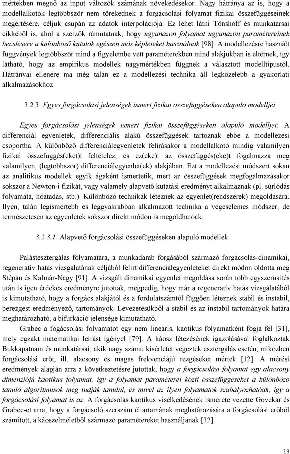 Ez lehet látni Tönsho és munktársi cikkéből is hol szerzők rámuttnk hogy ugynzon olymt ugynzon prmétereinek becslésére különböző kuttók egészen más képleteket hsználnk [98].