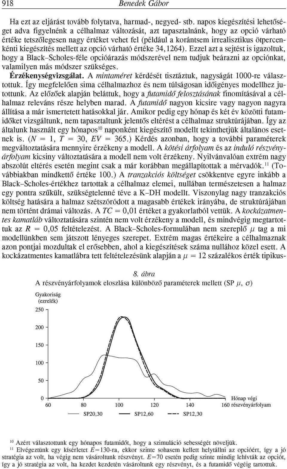 ötpercenkénti kiegészítés mellett az opció várható értéke 34,164).