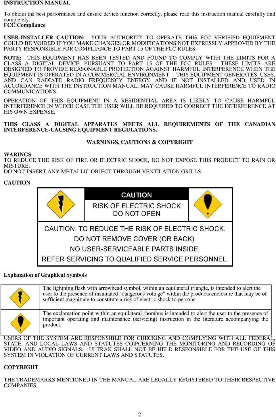 COMPLIANCE TO PART 15 OF THE FCC RULES. NOTE: THIS EQUIPMENT HAS BEEN TESTED AND FOUND TO COMPLY WITH THE LIMITS FOR A CLASS A DIGITAL DEVICE, PURSUANT TO PART 15 OF THE FCC RULES.