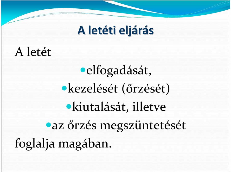 (őrzését) kiutalását, illetve