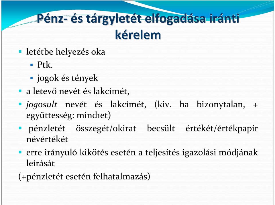 ha bizonytalan, + együttesség: mind1et) pénzletét összegét/okirat becsült