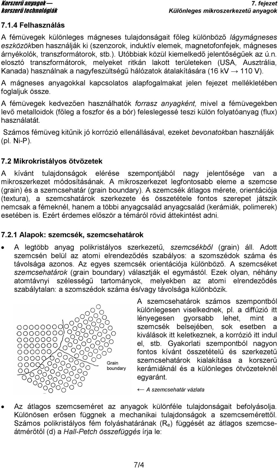 A mágneses anyagokkal kapcsolatos alapfogalmakat jelen fejezet mellékletében foglaljuk össze.