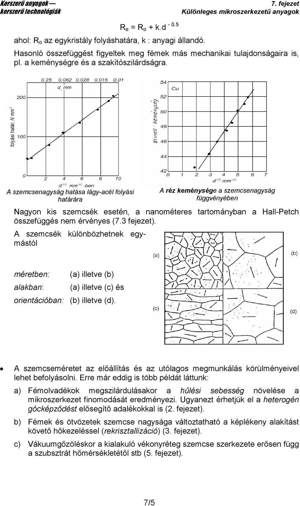 3 fejezet). A szemcsék különbözhetnek egymástól méretben: (a) illetve (b) alakban: (a) illetve (c) és orientációban: (b) illetve (d).