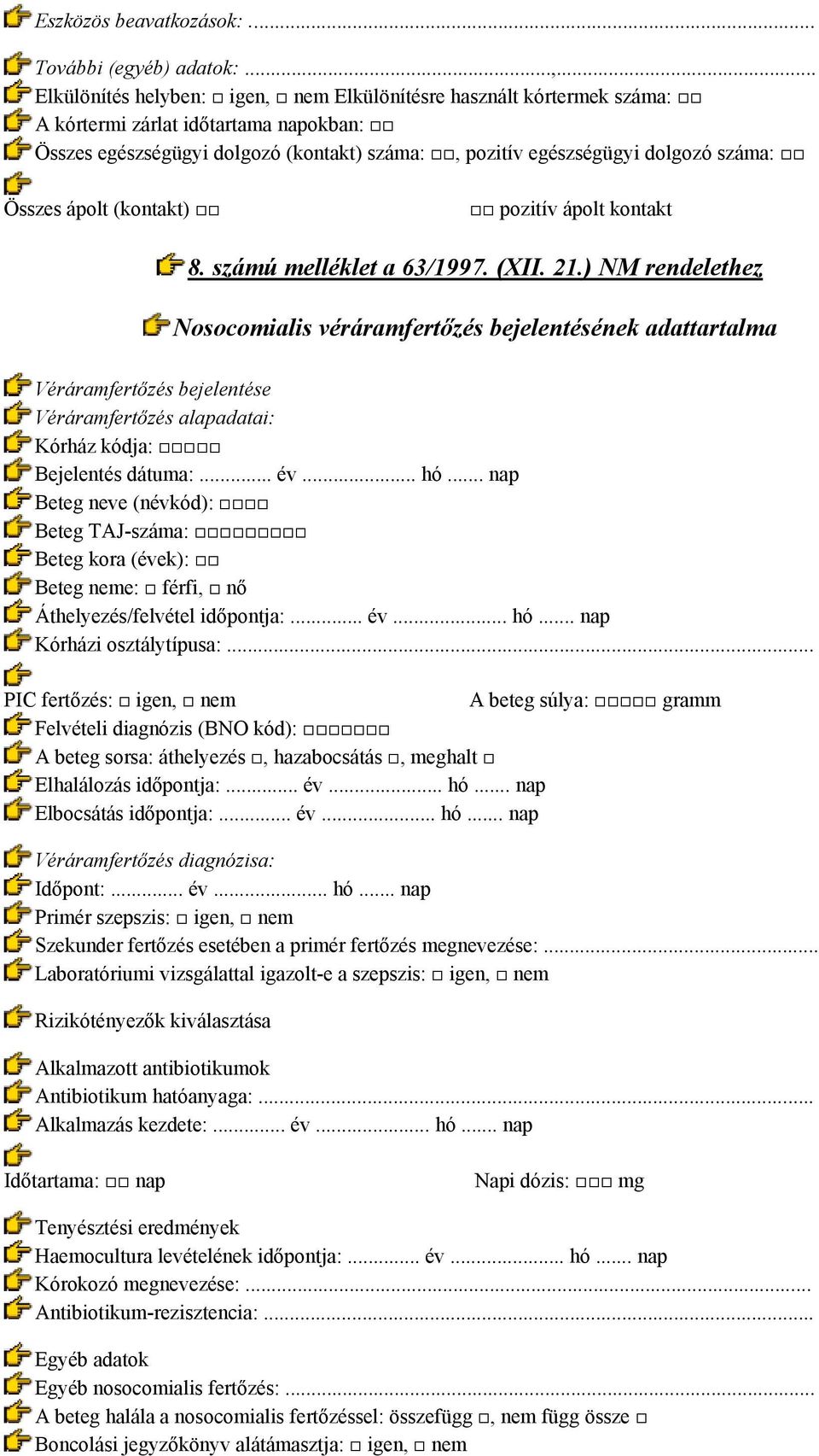 Összes ápolt (kontakt) pozitív ápolt kontakt 8. számú melléklet a 63/1997. (XII. 21.