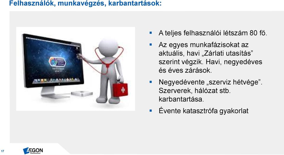 Az egyes munkafázisokat az aktuális, havi Zárlati utasítás szerint