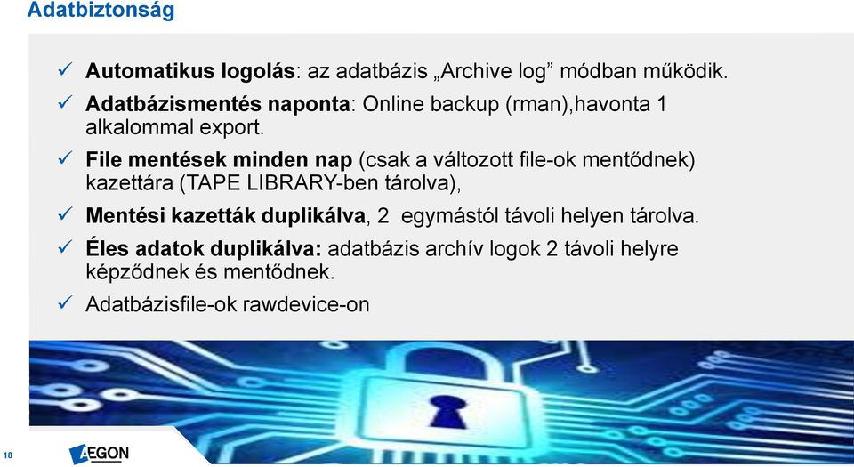 File mentések minden nap (csak a változott file-ok mentődnek) kazettára (TAPE LIBRARY-ben tárolva), Mentési