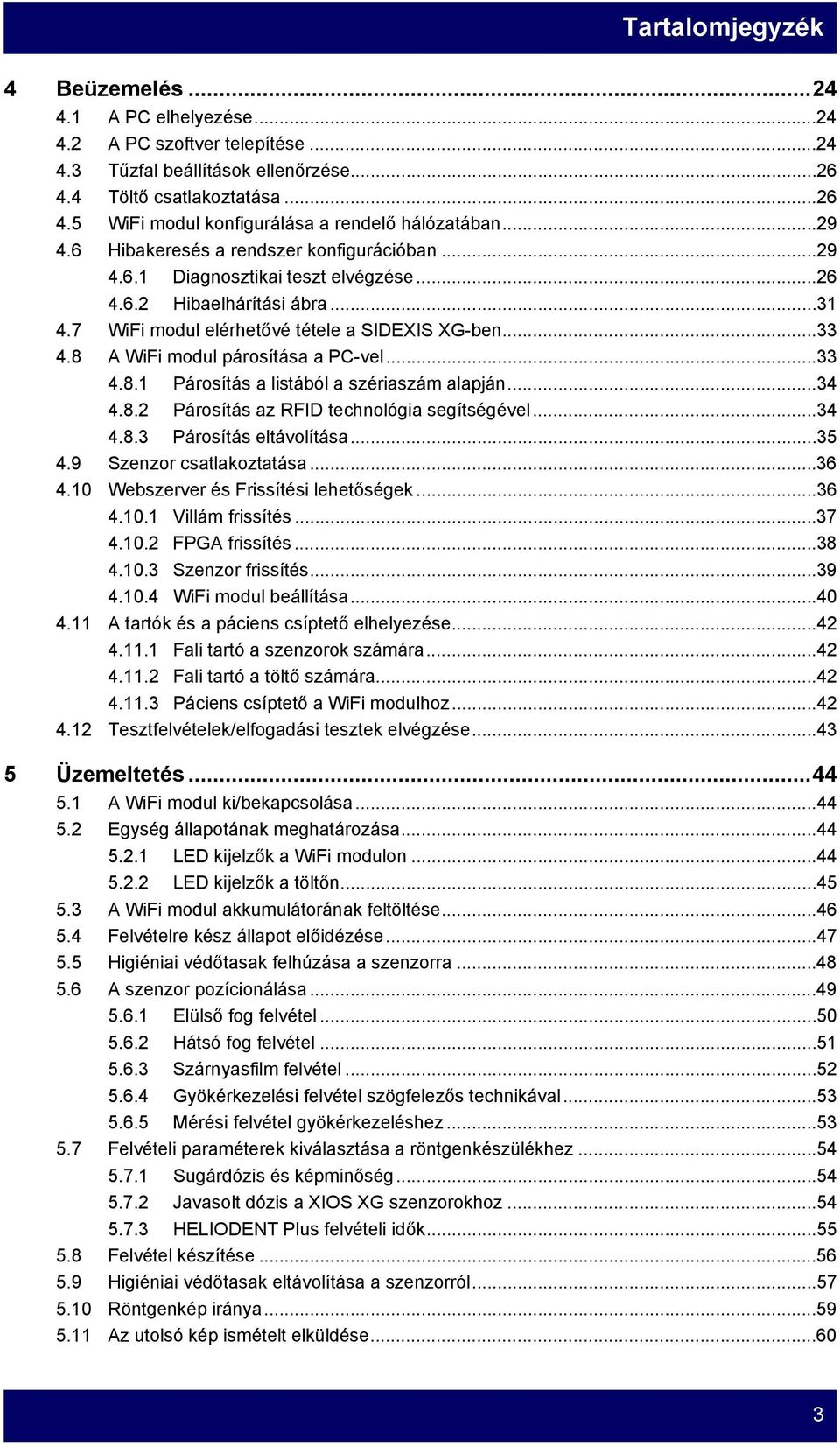 8 A WiFi modul párosítása a PC-vel...33 4.8.1 Párosítás a listából a szériaszám alapján...34 4.8.2 Párosítás az RFID technológia segítségével...34 4.8.3 Párosítás eltávolítása...35 4.