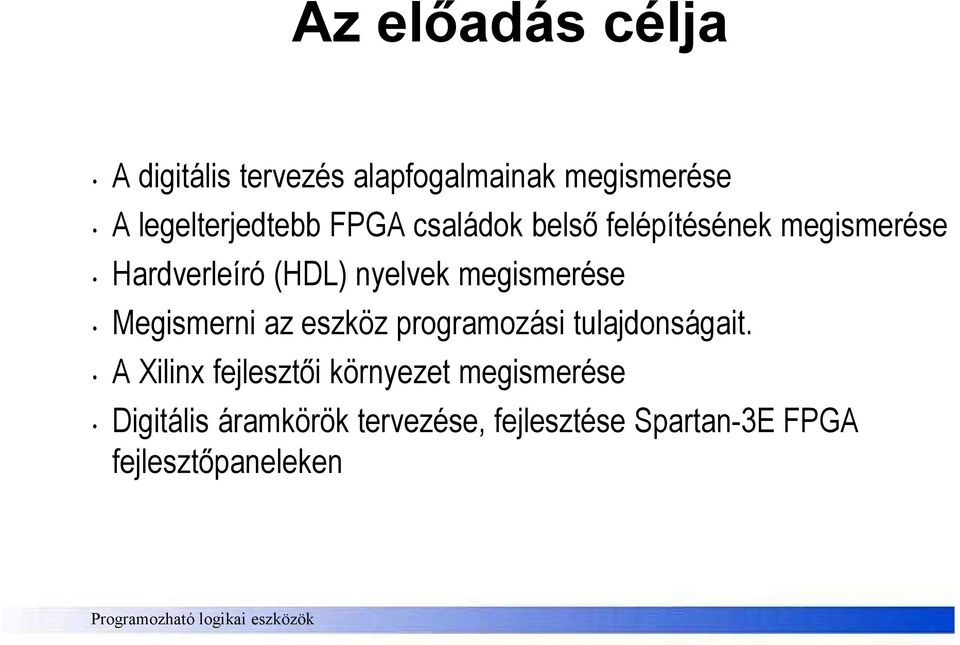 Megismerni az eszköz programozási tulajdonságait.