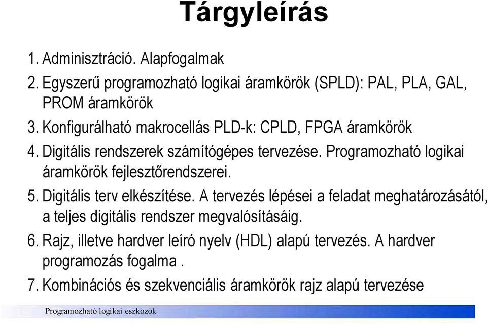 Programozható logikai áramkörök fejlesztırendszerei. 5. Digitális terv elkészítése.