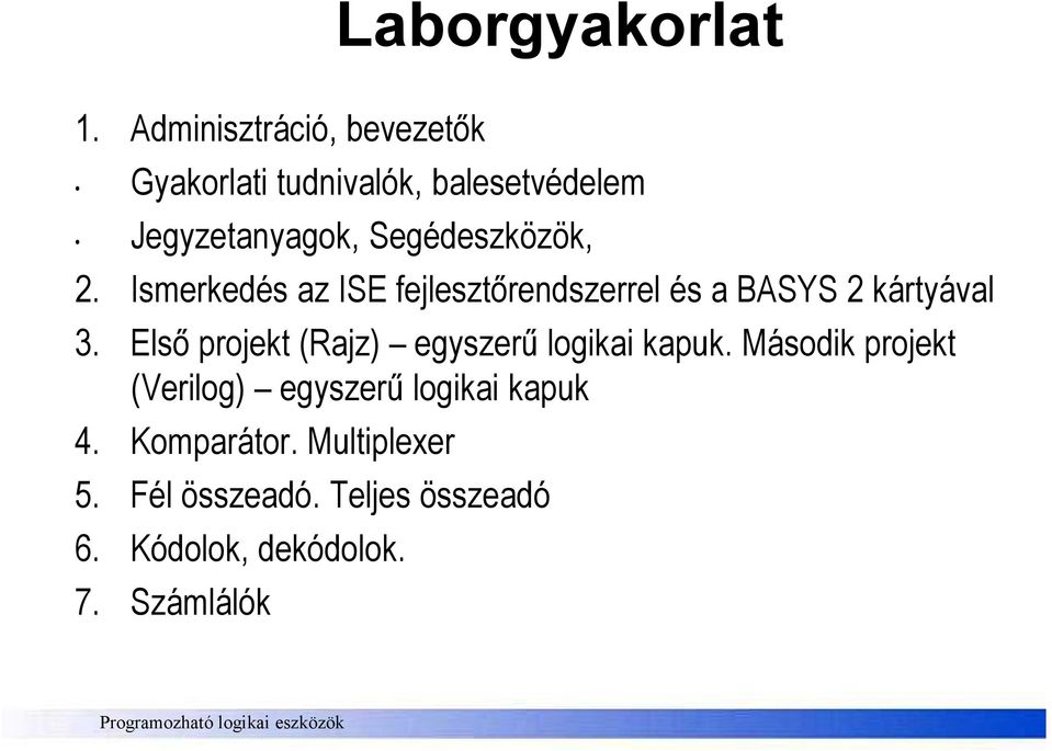 Segédeszközök, 2. Ismerkedés az ISE fejlesztırendszerrel és a BASYS 2 kártyával 3.