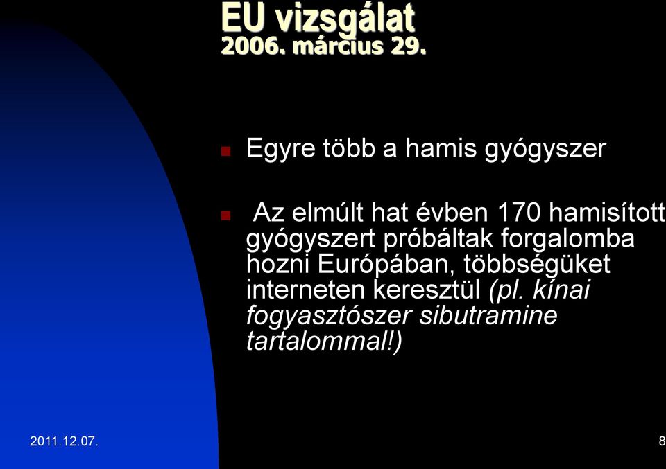 hamisított gyógyszert próbáltak forgalomba hozni Európában,