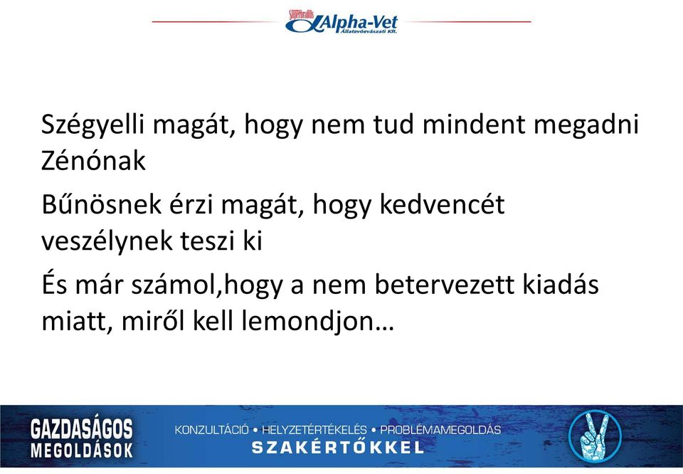 veszélynek teszi ki És már számol,hogy a nem