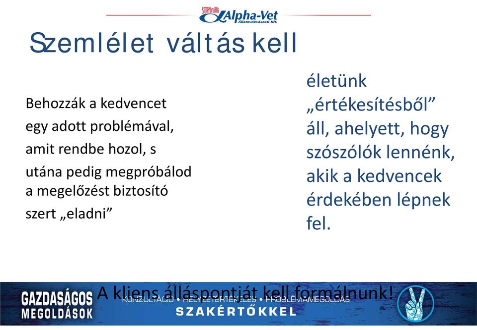 eladni életünk értékesítésből áll, ahelyett, hogy szószólók lennénk,