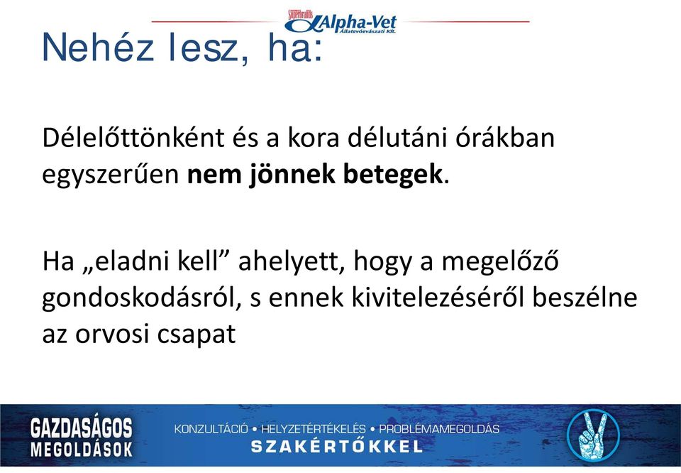 Ha eladni kell ahelyett, hogy a megelőző