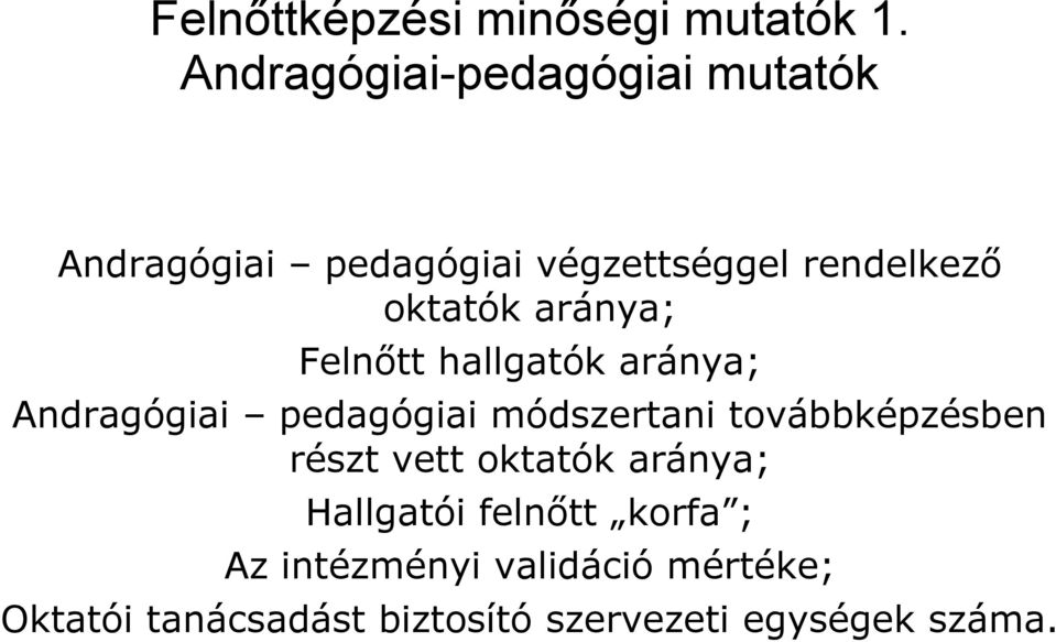 aránya; Felnőtt hallgatók aránya; Andragógiai pedagógiai módszertani továbbképzésben