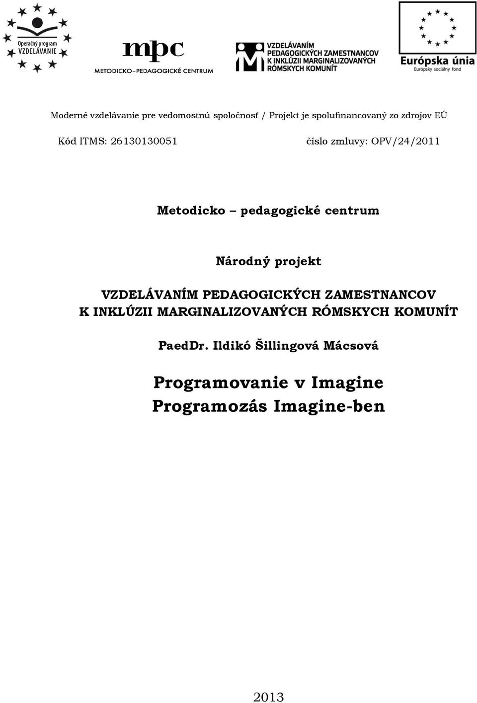 projekt VZDELÁVANÍM PEDAGOGICKÝCH ZAMESTNANCOV K INKLÚZII MARGINALIZOVANÝCH RÓMSKYCH