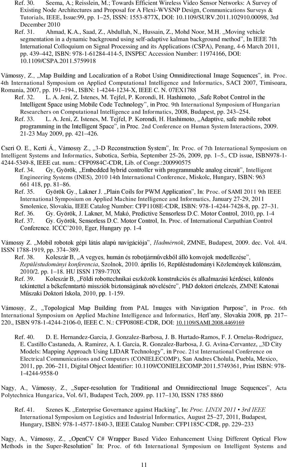 1 25, ISSN: 1553-877X, DOI: 10.1109/SURV.2011.102910.00098, 3rd December 2010 Ref. 31. Ahmad, K.A., Saad, Z., Abdullah, N., Hu