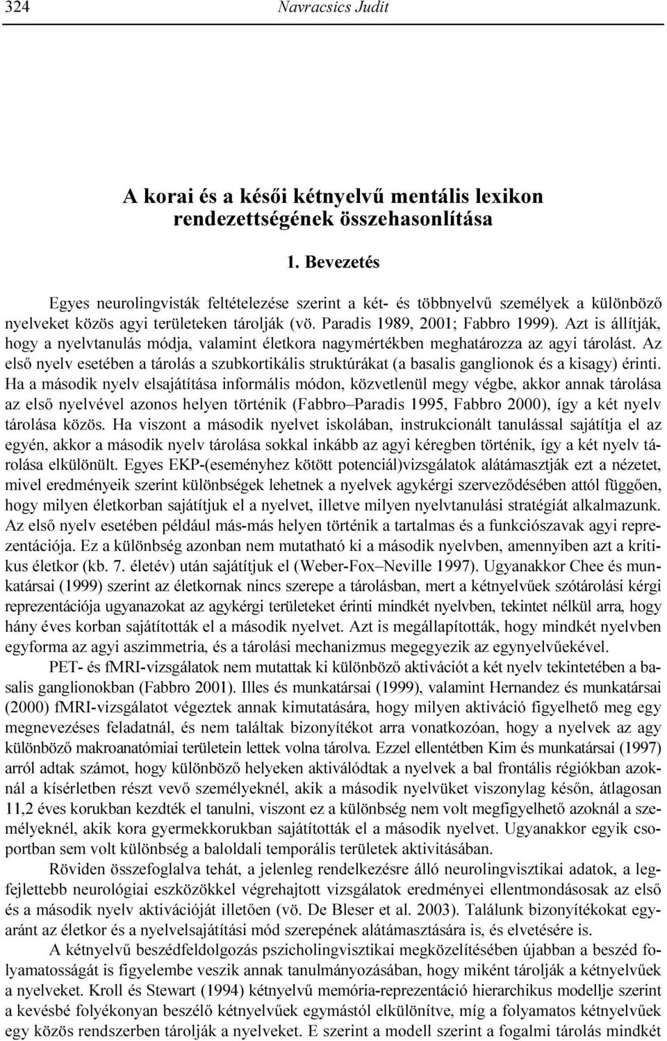 Dikken. A korai és a késıi kétnyelvő mentális lexikon rendezettségének összehasonlítása 1.