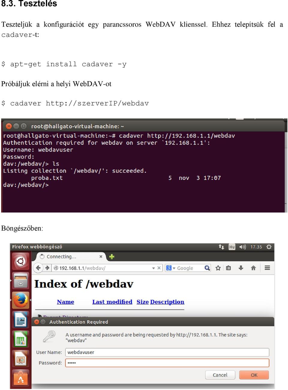 Ehhez telepítsük fel a cadaver-t: $ apt-get install