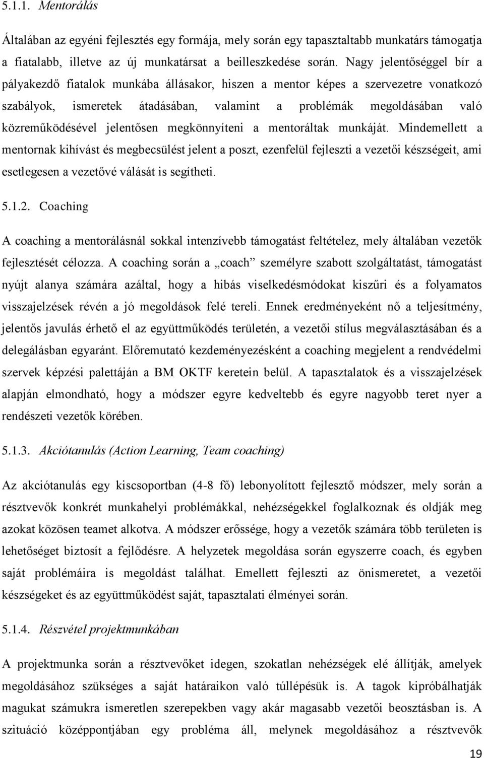 jelentősen megkönnyíteni a mentoráltak munkáját.