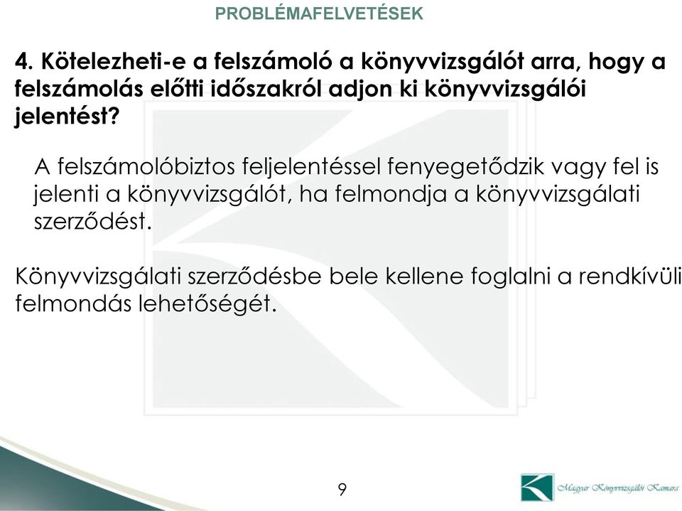 A felszámolóbiztos feljelentéssel fenyegetődzik vagy fel is jelenti a könyvvizsgálót,