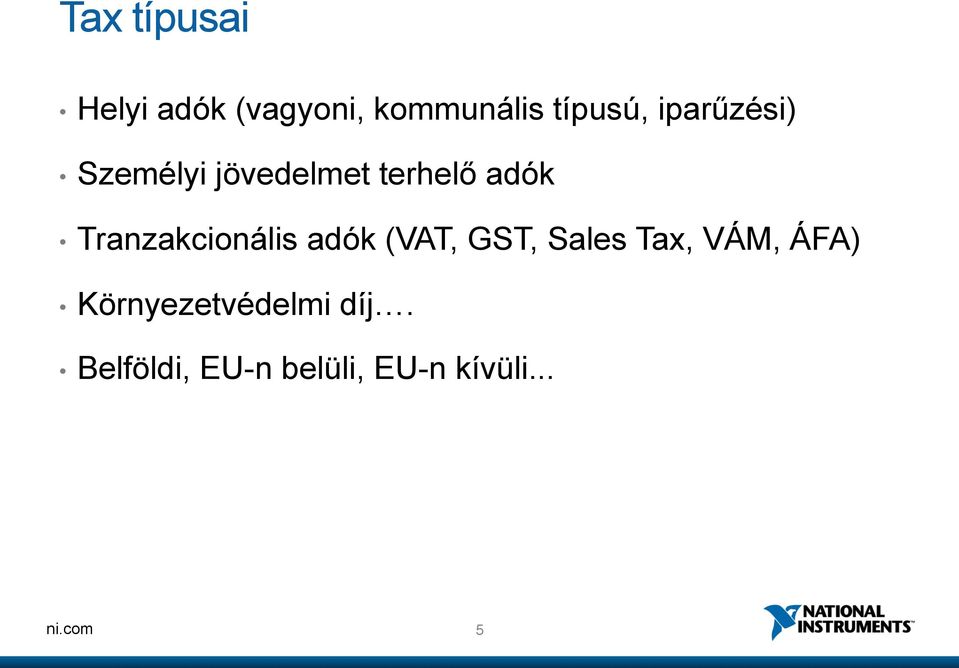 Tranzakcionális adók (VAT, GST, Sales Tax, VÁM, ÁFA)