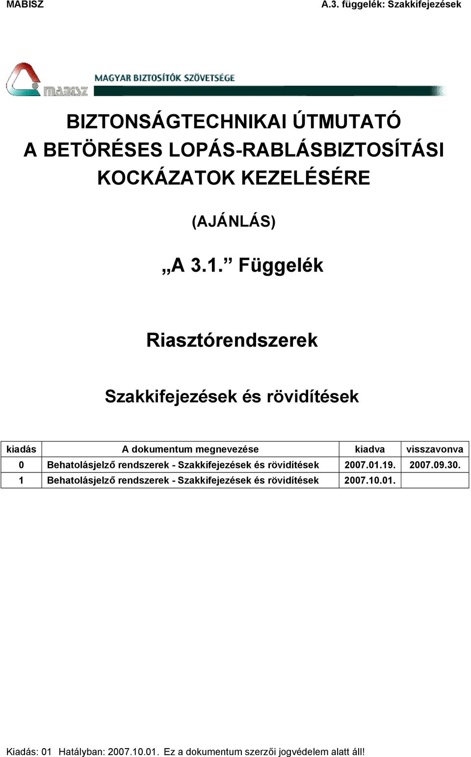 Behatolásjelző rendszerek - Szakkifejezések és rövidítések 2007.01.19. 2007.09.30.