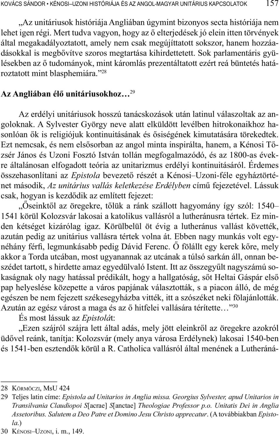 Sok parlamentáris gyülésekben az ő tudományok, mint káromlás prezentáltatott ezért reá büntetés határoztatott mint blasphemiára.