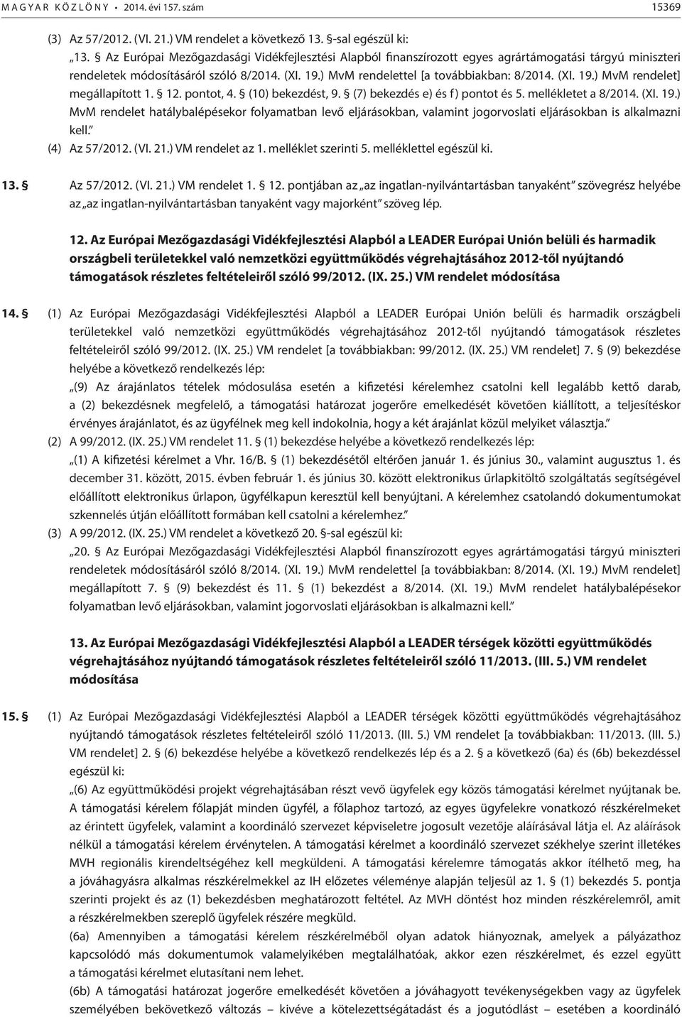 12. pontot, 4. (10) bekezdést, 9. (7) bekezdés e) és f) pontot és 5. mellékletet a 8/2014. (XI. 19.