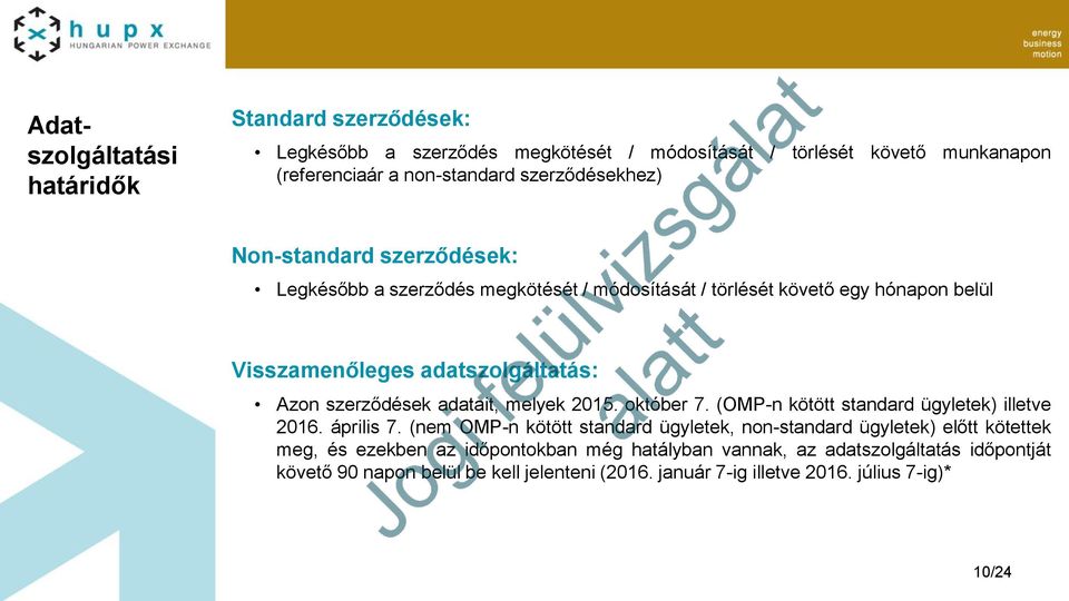 szerződések adatait, melyek 2015. október 7. (OMP-n kötött standard ügyletek) illetve 2016. április 7.