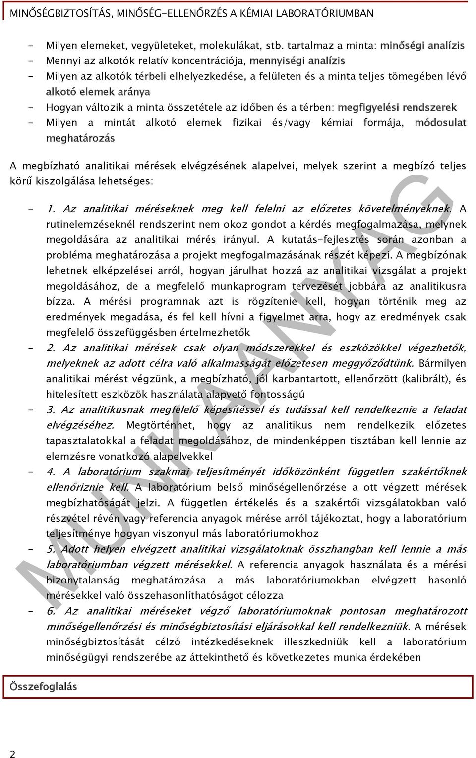 elemek aránya - Hogyan változik a minta összetétele az időben és a térben: megfigyelési rendszerek - Milyen a mintát alkotó elemek fizikai és/vagy kémiai formája, módosulat meghatározás A megbízható