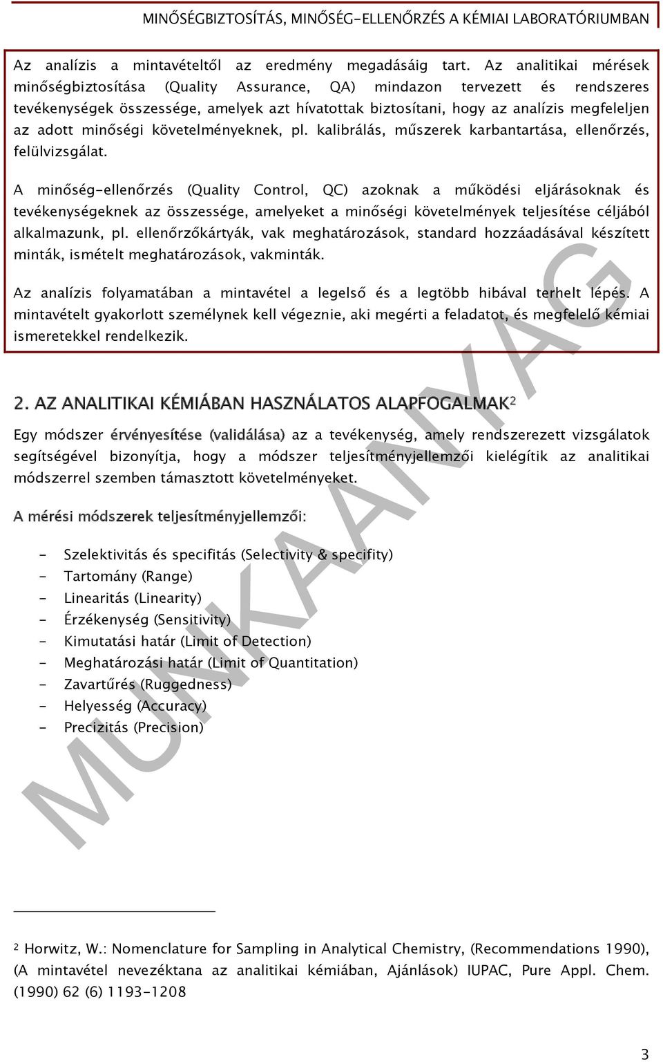 minőségi követelményeknek, pl. kalibrálás, műszerek karbantartása, ellenőrzés, felülvizsgálat.