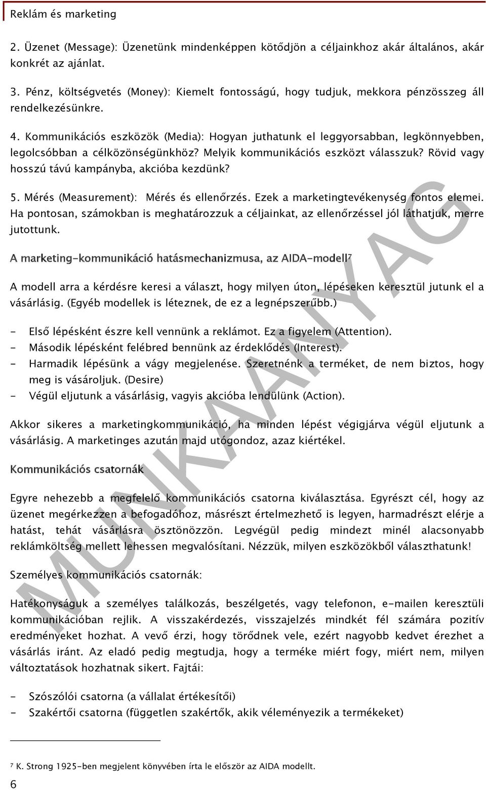 Kommunikációs eszközök (Media): Hogyan juthatunk el leggyorsabban, legkönnyebben, legolcsóbban a célközönségünkhöz? Melyik kommunikációs eszközt válasszuk?