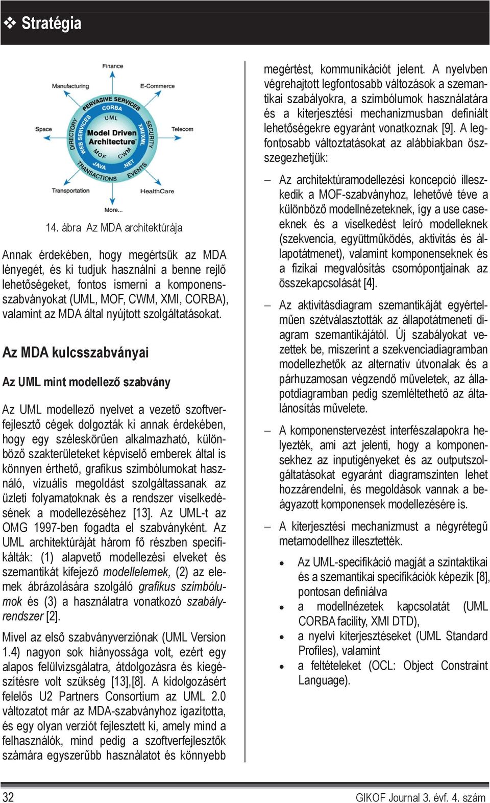 valamint az MDA által nyújtott szolgáltatásokat.