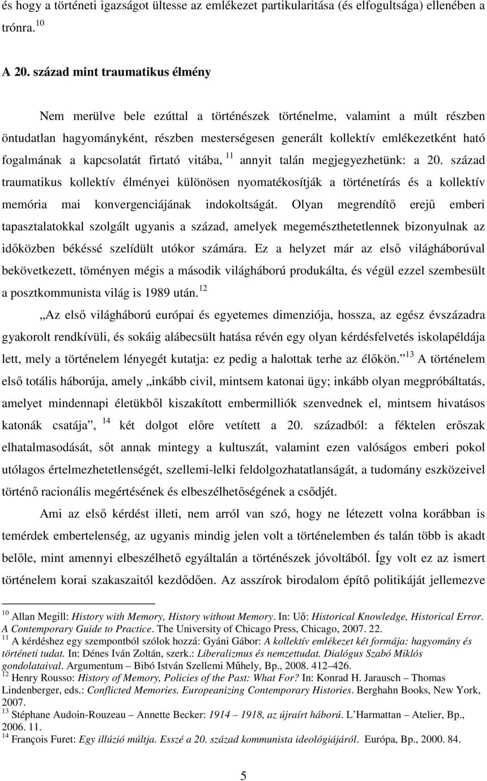 fogalmának a kapcsolatát firtató vitába, 11 annyit talán megjegyezhetünk: a 20.