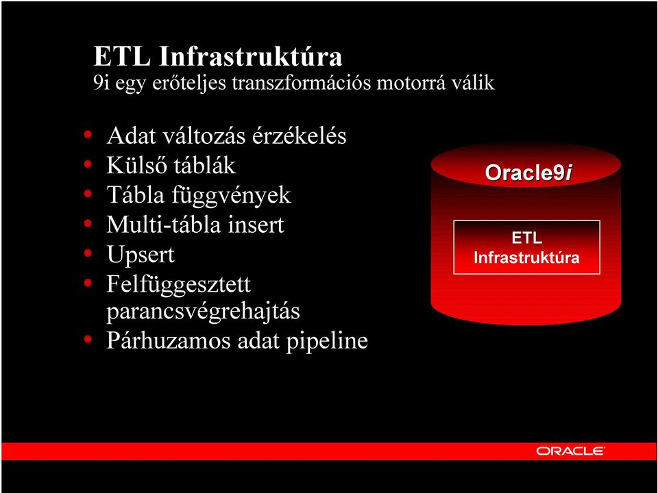 függvények Multi-tábla insert Upsert Felfüggesztett