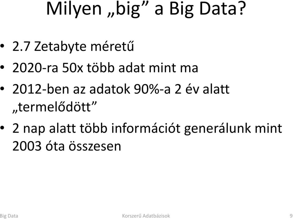 2012-ben az adatok 90%-a 2 év alatt termelődött 2 nap