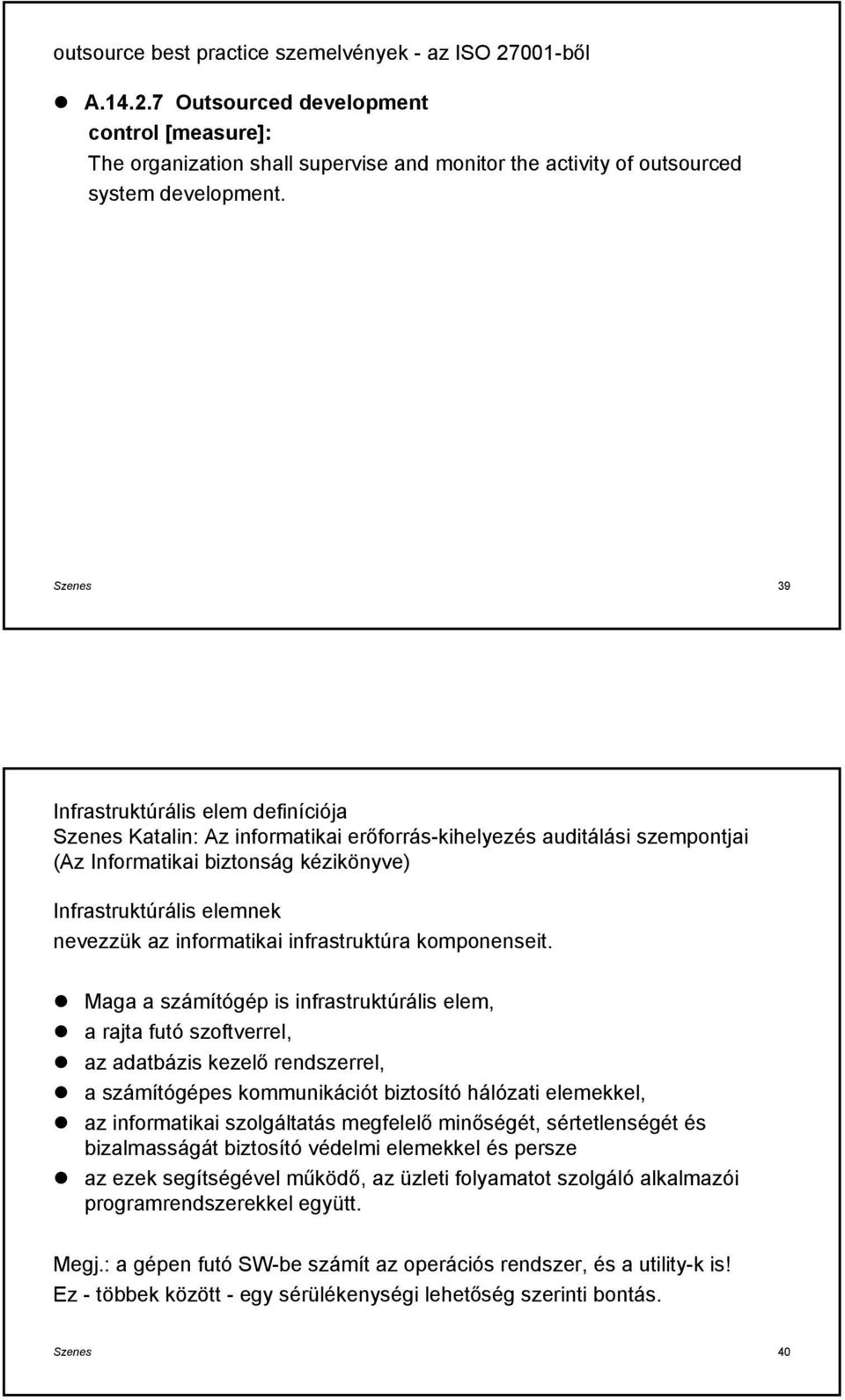 infrmatikai infrastruktúra kmpnenseit.