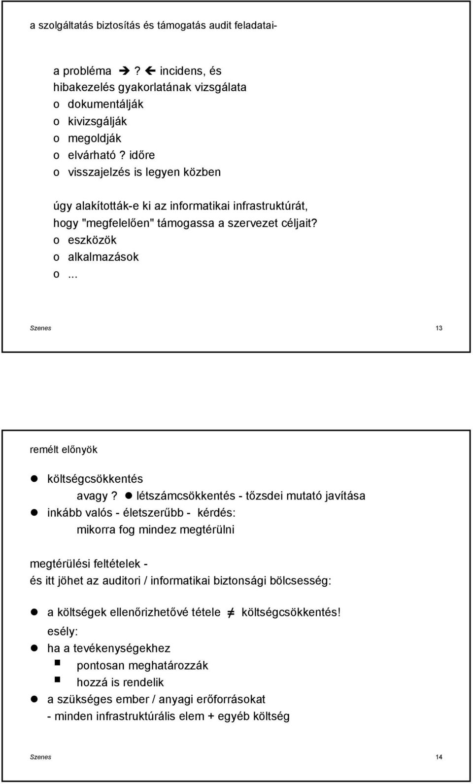 .. Szenes 13 remélt előnyök költségcsökkentés avagy?